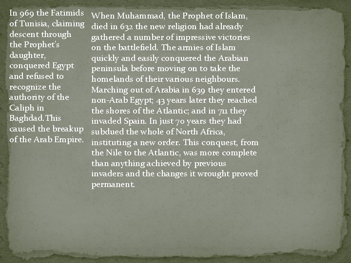 In 969 the Fatimids of Tunisia, claiming descent through the Prophet's daughter, conquered Egypt