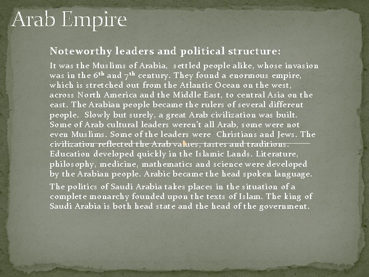 Arab Empire Noteworthy leaders and political structure: It was the Muslims of Arabia, settled