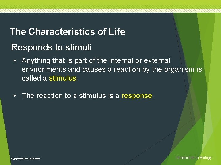 The Characteristics of Life Responds to stimuli • Anything that is part of the