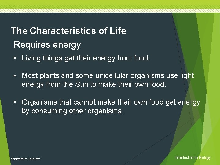 The Characteristics of Life Requires energy • Living things get their energy from food.