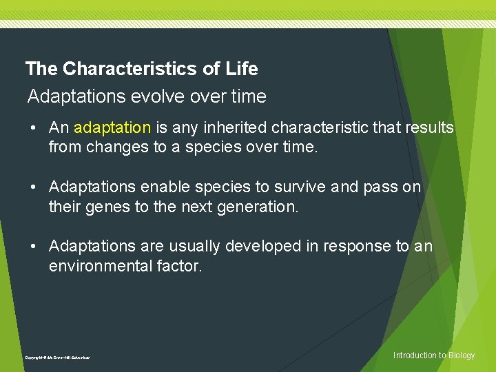 The Characteristics of Life Adaptations evolve over time • An adaptation is any inherited