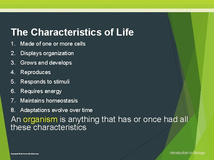 The Characteristics of Life 1. Made of one or more cells 2. Displays organization