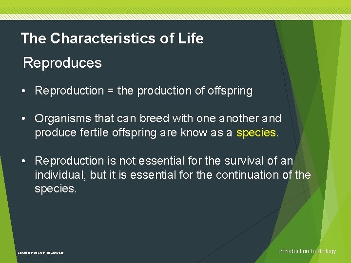 The Characteristics of Life Reproduces • Reproduction = the production of offspring • Organisms