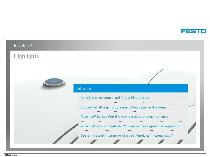 Robotino® Highlights Software Complete open source and Plug & Play concept Support for all