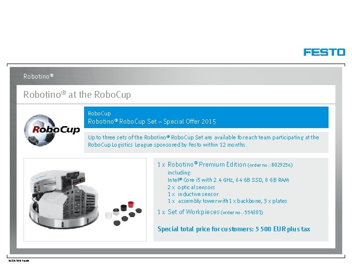 Robotino® at the Robo. Cup Robotino® Robo. Cup Set – Special Offer 2015 Up