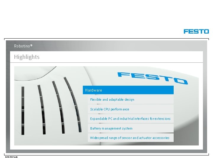 Robotino® Highlights Hardware Flexible and adaptable design Scalable CPU performance Expandable PC and industrial