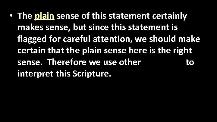  • The plain sense of this statement certainly makes sense, but since this