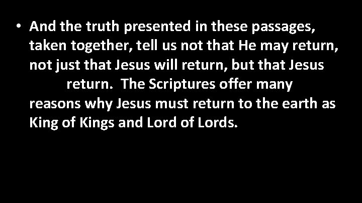  • And the truth presented in these passages, taken together, tell us not