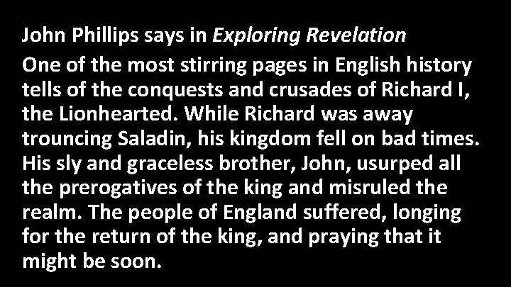 John Phillips says in Exploring Revelation One of the most stirring pages in English