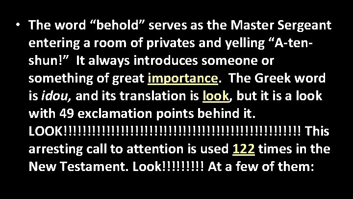  • The word “behold” serves as the Master Sergeant entering a room of