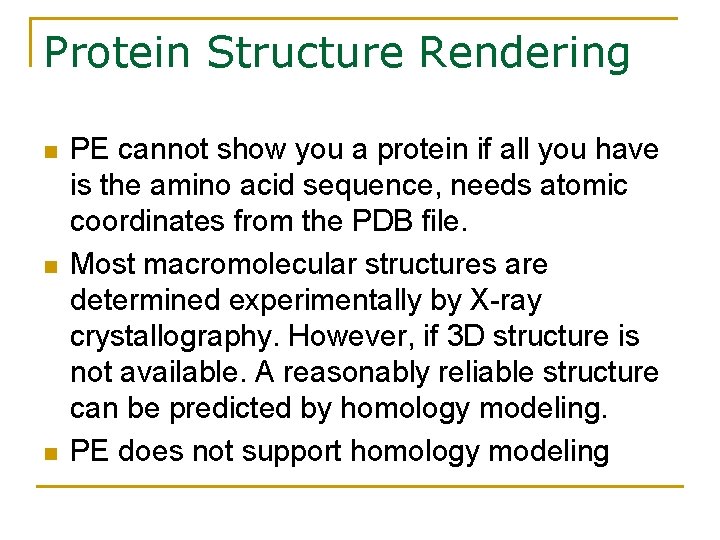 Protein Structure Rendering n n n PE cannot show you a protein if all