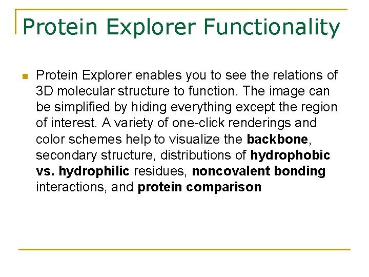Protein Explorer Functionality n Protein Explorer enables you to see the relations of 3