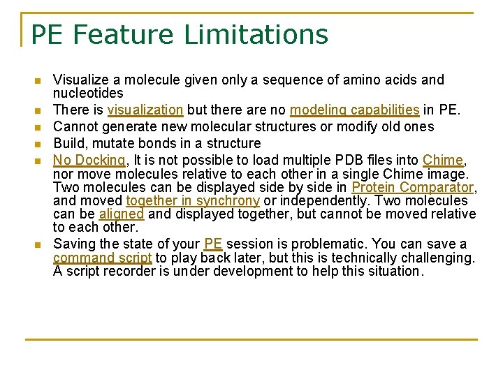 PE Feature Limitations n n n Visualize a molecule given only a sequence of