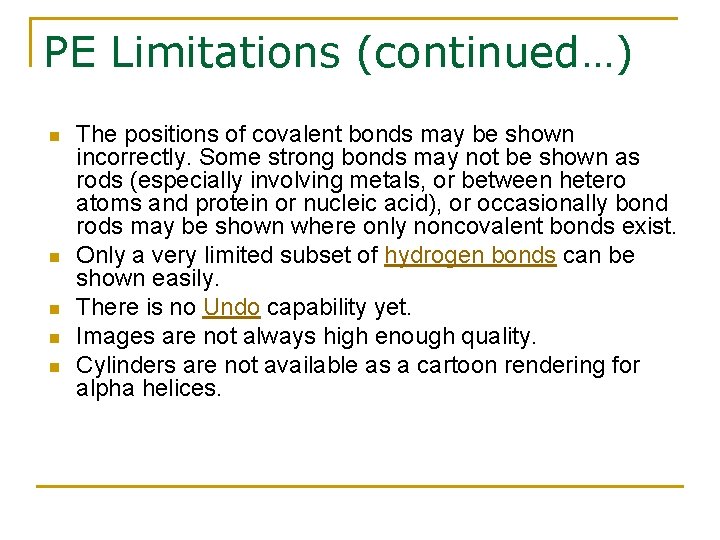 PE Limitations (continued…) n n n The positions of covalent bonds may be shown