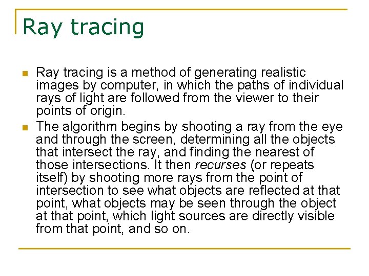 Ray tracing n n Ray tracing is a method of generating realistic images by