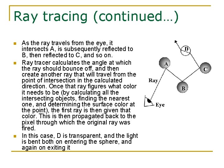 Ray tracing (continued…) n n n As the ray travels from the eye, it