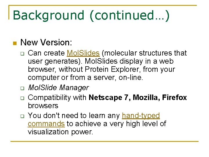 Background (continued…) n New Version: q q Can create Mol. Slides (molecular structures that