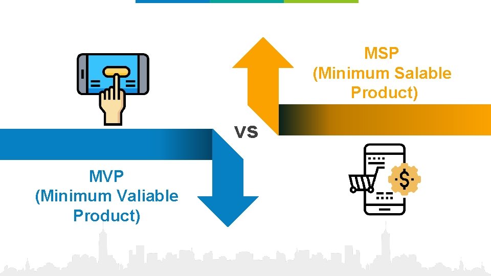 MSP (Minimum Salable Product) vs MVP (Minimum Valiable Product) 
