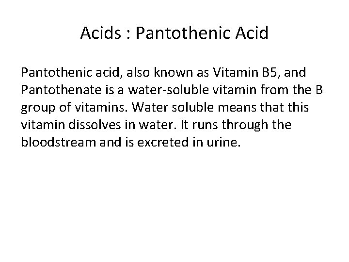Acids : Pantothenic Acid Pantothenic acid, also known as Vitamin B 5, and Pantothenate