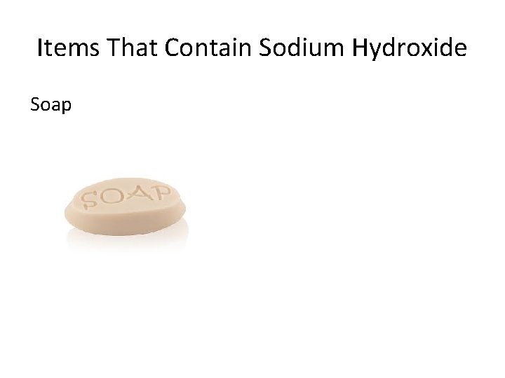 Items That Contain Sodium Hydroxide Soap 