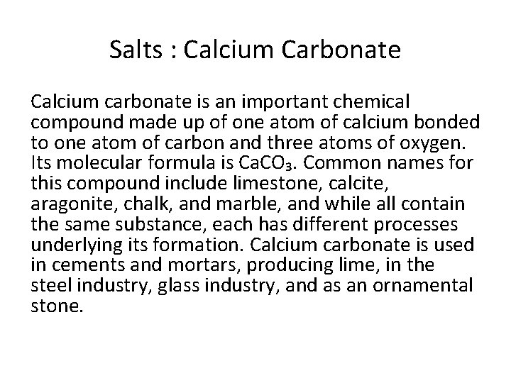 Salts : Calcium Carbonate Calcium carbonate is an important chemical compound made up of