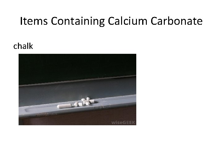 Items Containing Calcium Carbonate chalk 