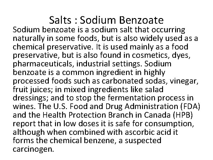 Salts : Sodium Benzoate Sodium benzoate is a sodium salt that occurring naturally in
