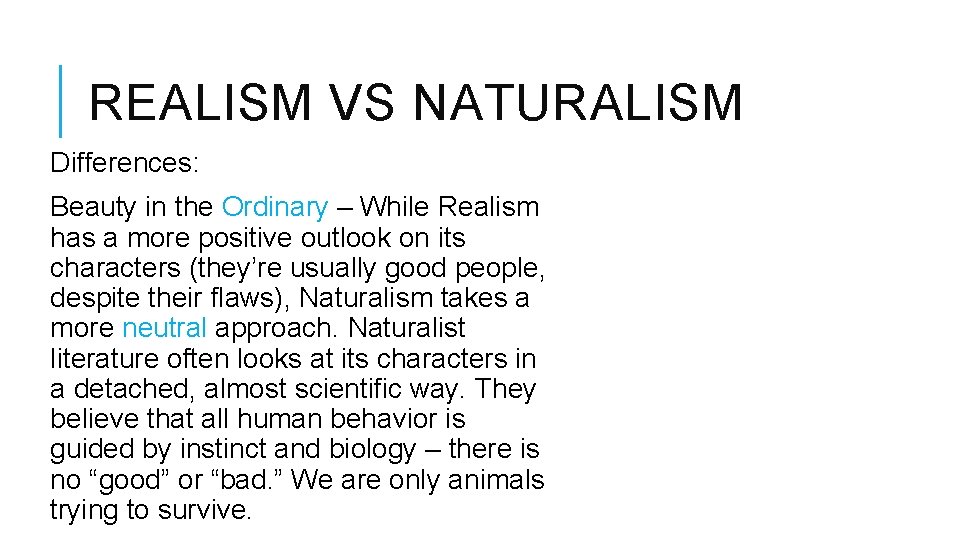 REALISM VS NATURALISM Differences: Beauty in the Ordinary – While Realism has a more