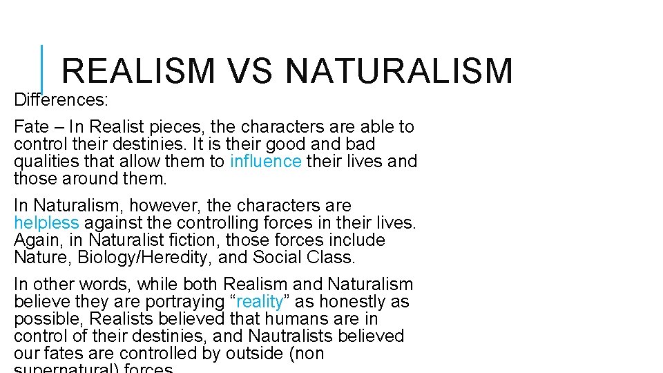 REALISM VS NATURALISM Differences: Fate – In Realist pieces, the characters are able to