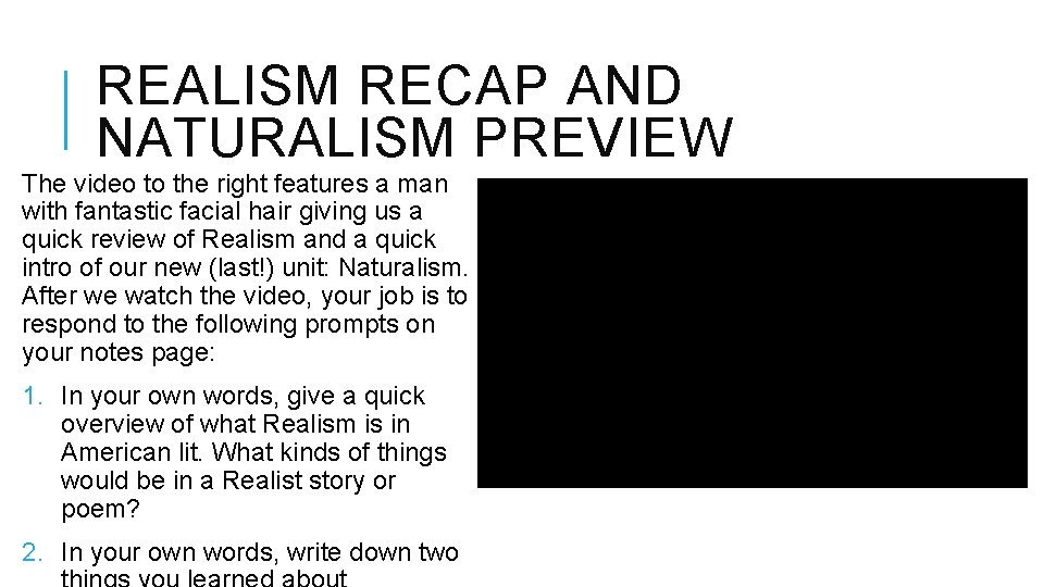 REALISM RECAP AND NATURALISM PREVIEW The video to the right features a man with