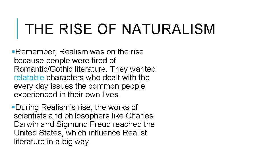 THE RISE OF NATURALISM §Remember, Realism was on the rise because people were tired