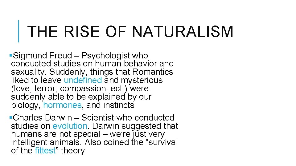 THE RISE OF NATURALISM §Sigmund Freud – Psychologist who conducted studies on human behavior