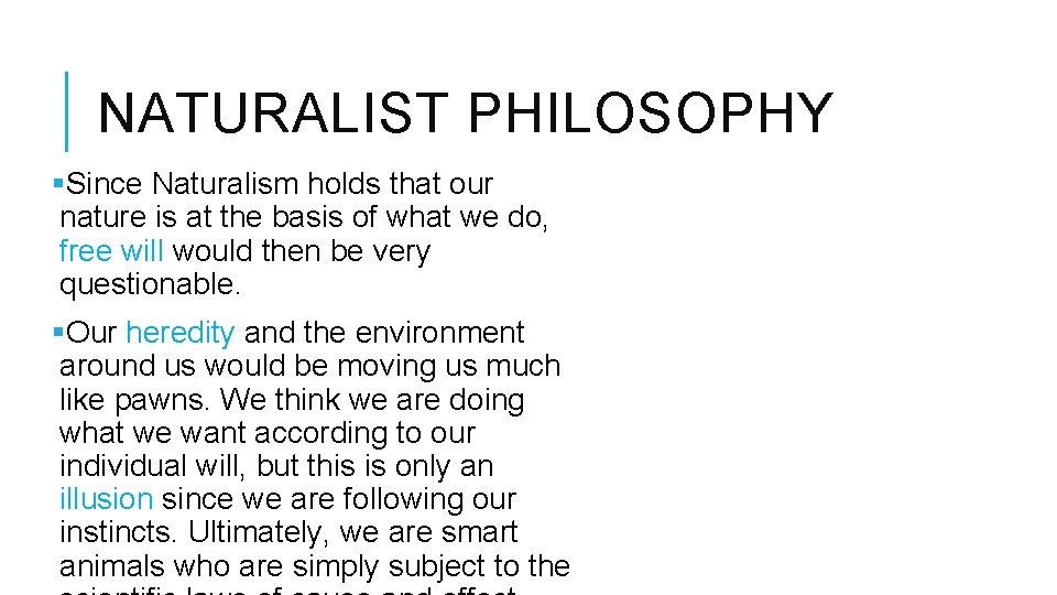 NATURALIST PHILOSOPHY §Since Naturalism holds that our nature is at the basis of what