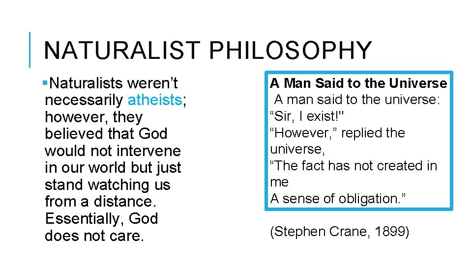 NATURALIST PHILOSOPHY §Naturalists weren’t necessarily atheists; however, they believed that God would not intervene