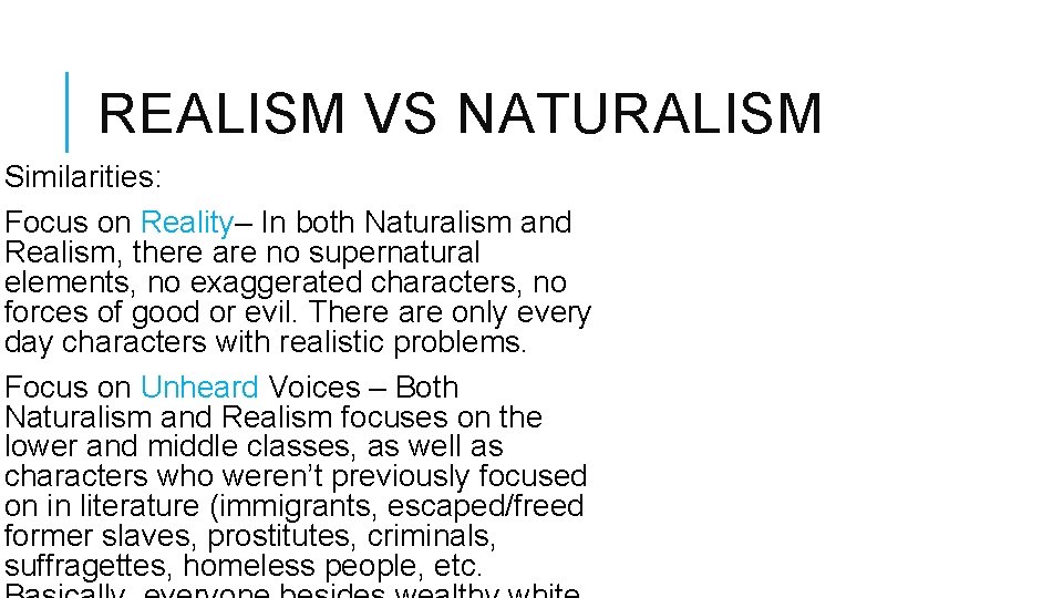 REALISM VS NATURALISM Similarities: Focus on Reality– In both Naturalism and Realism, there are