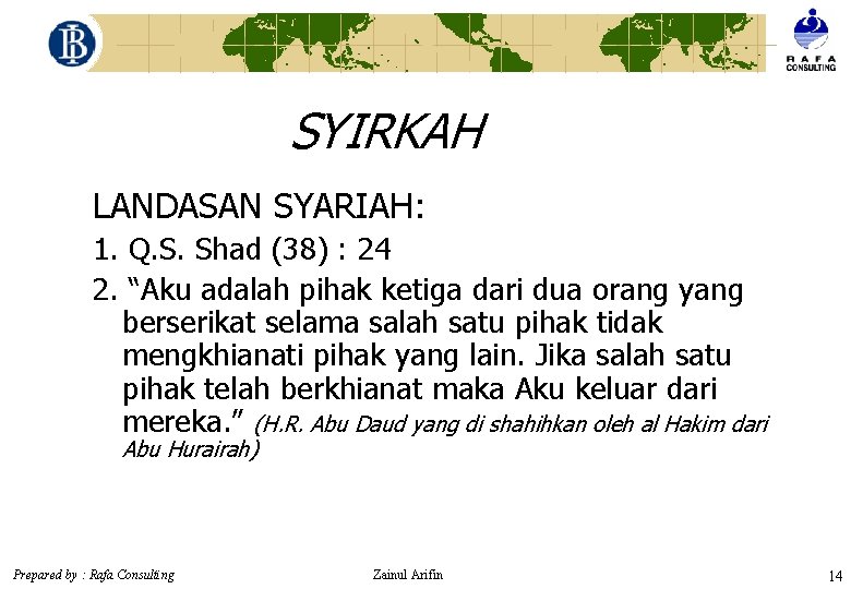 SYIRKAH LANDASAN SYARIAH: 1. Q. S. Shad (38) : 24 2. “Aku adalah pihak