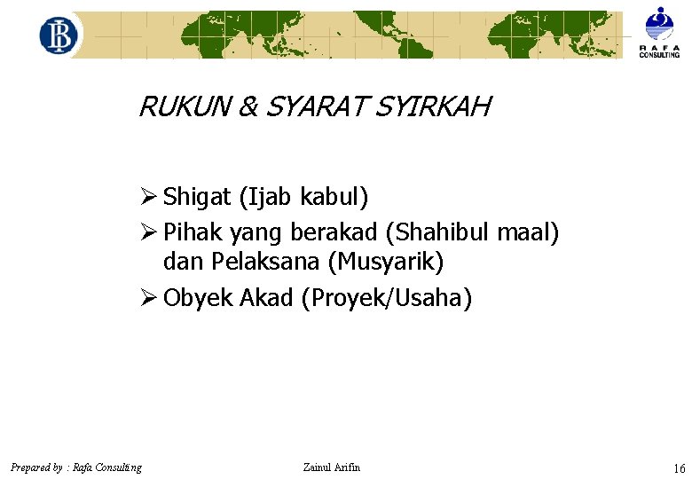RUKUN & SYARAT SYIRKAH Ø Shigat (Ijab kabul) Ø Pihak yang berakad (Shahibul maal)