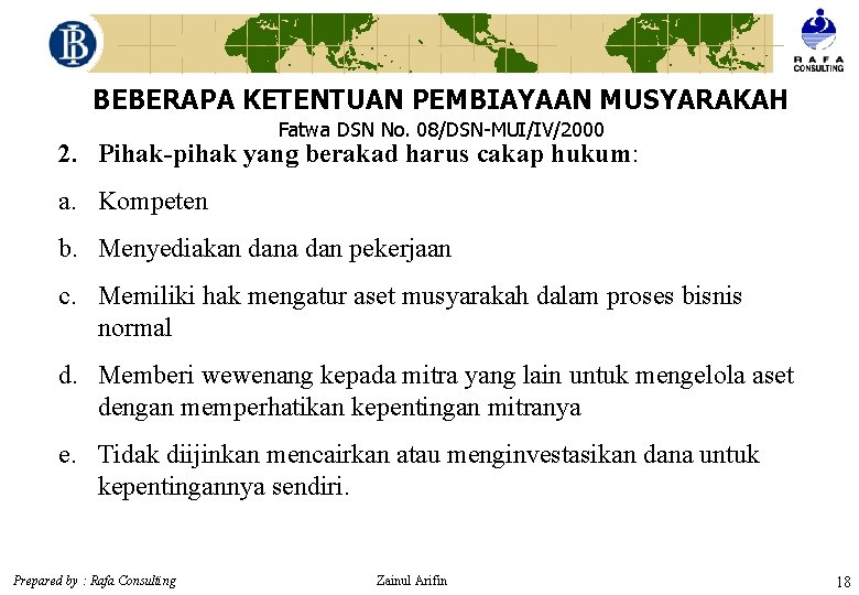 BEBERAPA KETENTUAN PEMBIAYAAN MUSYARAKAH Fatwa DSN No. 08/DSN-MUI/IV/2000 2. Pihak-pihak yang berakad harus cakap