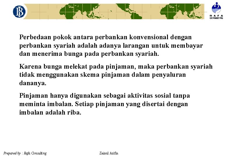 Perbedaan pokok antara perbankan konvensional dengan perbankan syariah adalah adanya larangan untuk membayar dan