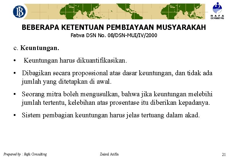 BEBERAPA KETENTUAN PEMBIAYAAN MUSYARAKAH Fatwa DSN No. 08/DSN-MUI/IV/2000 c. Keuntungan. • Keuntungan harus dikuantifikasikan.
