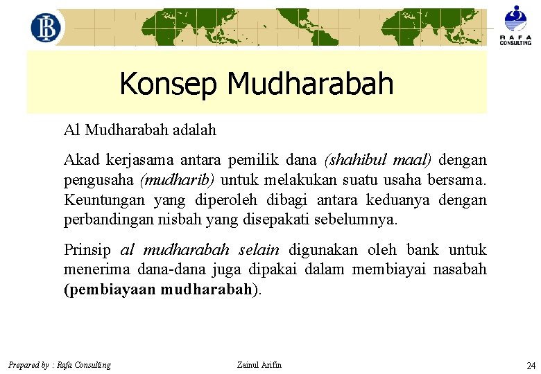 Konsep Mudharabah Al Mudharabah adalah Akad kerjasama antara pemilik dana (shahibul maal) dengan pengusaha