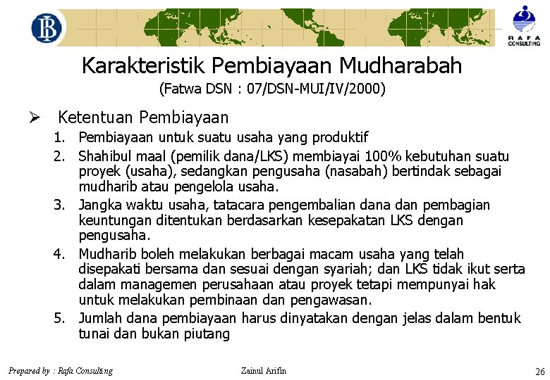 Karakteristik Pembiayaan Mudharabah (Fatwa DSN : 07/DSN-MUI/IV/2000) Ø Ketentuan Pembiayaan 1. Pembiayaan untuk suatu