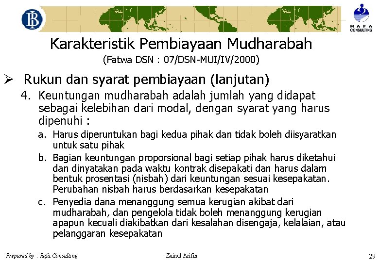 Karakteristik Pembiayaan Mudharabah (Fatwa DSN : 07/DSN-MUI/IV/2000) Ø Rukun dan syarat pembiayaan (lanjutan) 4.