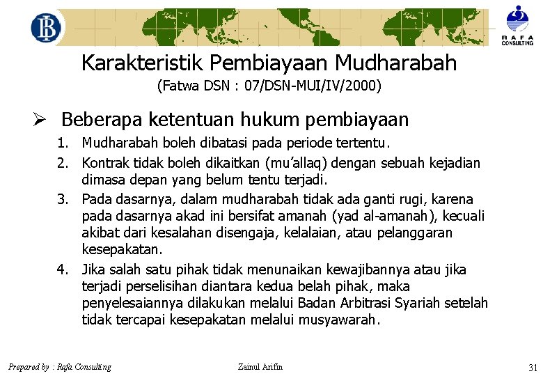 Karakteristik Pembiayaan Mudharabah (Fatwa DSN : 07/DSN-MUI/IV/2000) Ø Beberapa ketentuan hukum pembiayaan 1. Mudharabah