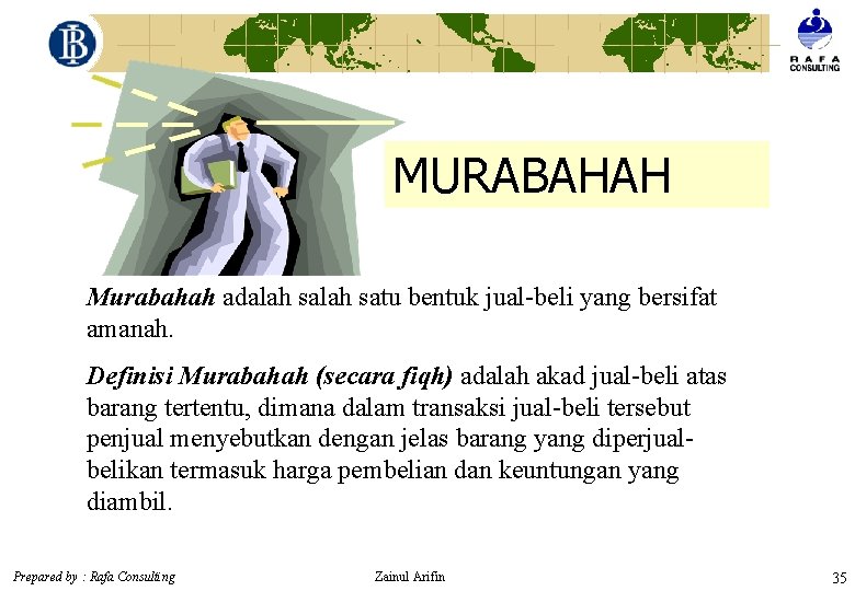 MURABAHAH Murabahah adalah satu bentuk jual-beli yang bersifat amanah. Definisi Murabahah (secara fiqh) adalah