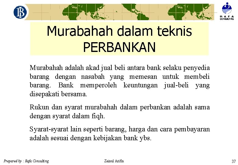 Murabahah dalam teknis PERBANKAN Murabahah adalah akad jual beli antara bank selaku penyedia barang