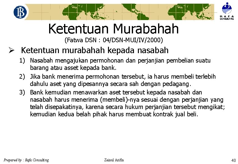 Ketentuan Murabahah (Fatwa DSN : 04/DSN-MUI/IV/2000) Ø Ketentuan murabahah kepada nasabah 1) Nasabah mengajukan