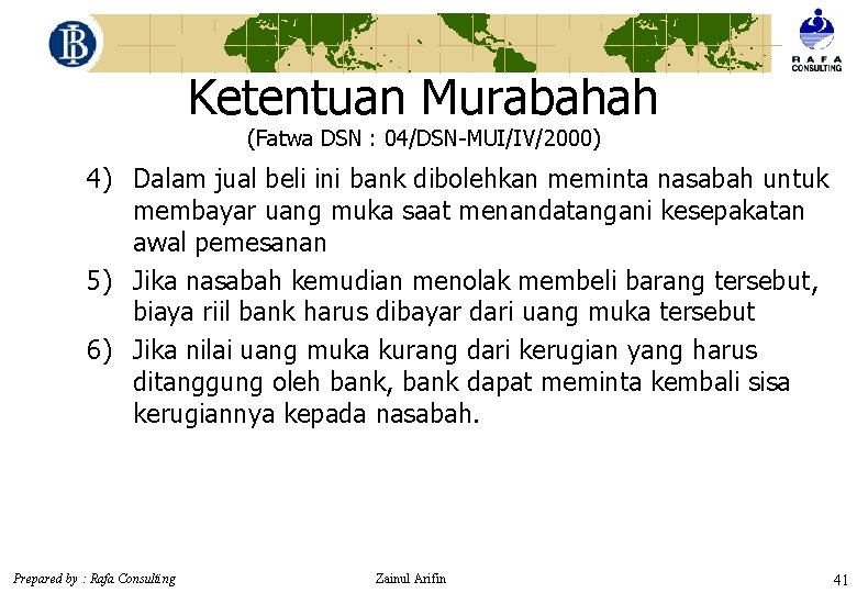 Ketentuan Murabahah (Fatwa DSN : 04/DSN-MUI/IV/2000) 4) Dalam jual beli ini bank dibolehkan meminta