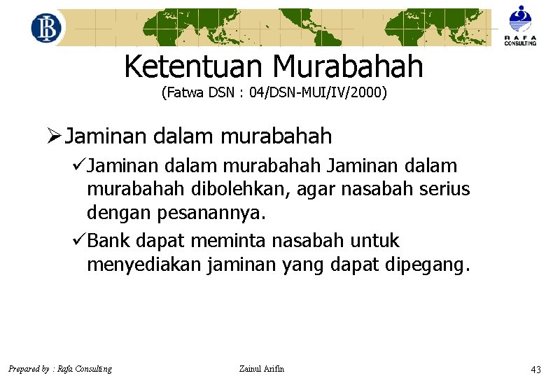 Ketentuan Murabahah (Fatwa DSN : 04/DSN-MUI/IV/2000) Ø Jaminan dalam murabahah üJaminan dalam murabahah dibolehkan,