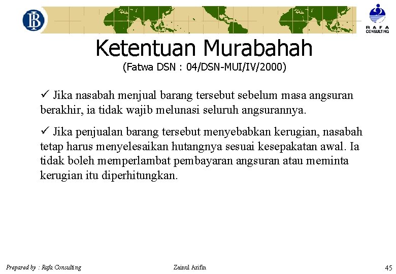 Ketentuan Murabahah (Fatwa DSN : 04/DSN-MUI/IV/2000) ü Jika nasabah menjual barang tersebut sebelum masa